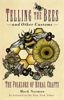 Opowiadanie o pszczołach i inne zwyczaje - Folklor wiejskiego rzemiosła - Telling the Bees and Other Customs - The Folklore of Rural Crafts