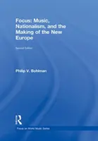 Focus: Muzyka, nacjonalizm i tworzenie nowej Europy (Bohlman Philip V. (University of Chicago USA)) - Focus: Music, Nationalism, and the Making of the New Europe (Bohlman Philip V. (University of Chicago USA))