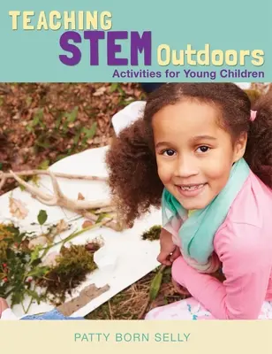 Nauczanie STEM na świeżym powietrzu: Zajęcia dla małych dzieci - Teaching STEM Outdoors: Activities for Young Children