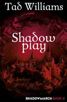 Shadowplay - Shadowmarch Book 2