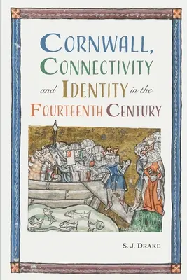 Kornwalia, łączność i tożsamość w XIV wieku - Cornwall, Connectivity and Identity in the Fourteenth Century