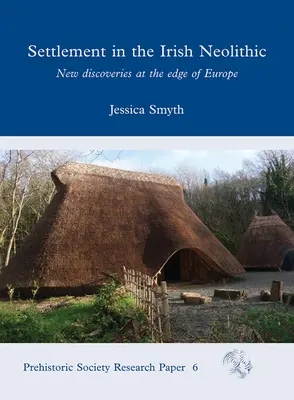 Osadnictwo w irlandzkim neolicie: Nowe odkrycia na krańcach Europy - Settlement in the Irish Neolithic: New Discoveries at the Edge of Europe