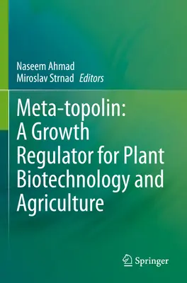 Meta-topolina: regulator wzrostu dla biotechnologii roślin i rolnictwa - Meta-Topolin: A Growth Regulator for Plant Biotechnology and Agriculture