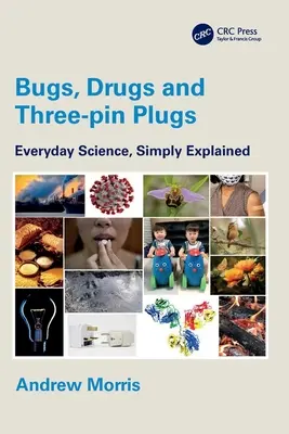 Błędy, narkotyki i wtyczki z trzema bolcami: Nauka na co dzień, po prostu wyjaśnione - Bugs, Drugs and Three-Pin Plugs: Everyday Science, Simply Explained