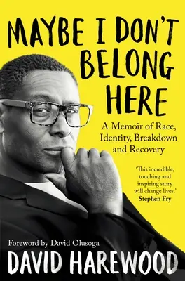 Maybe I Don't Belong Here: Wspomnienie o rasie, tożsamości, załamaniu i powrocie do zdrowia - Maybe I Don't Belong Here: A Memoir of Race, Identity, Breakdown and Recovery