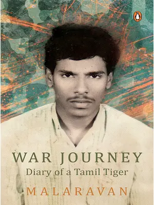 Wojenna podróż Malarvana: Dziennik tamilskiego tygrysa - War Journey by Malarvan: Diary of a Tamil Tiger