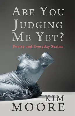 Czy już mnie osądzasz? Poezja i codzienny seksizm - Are You Judging Me Yet?: Poetry and Everyday Sexism