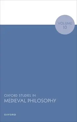 Oksfordzkie studia nad filozofią średniowieczną, tom 10 - Oxford Studies in Medieval Philosophy Volume 10