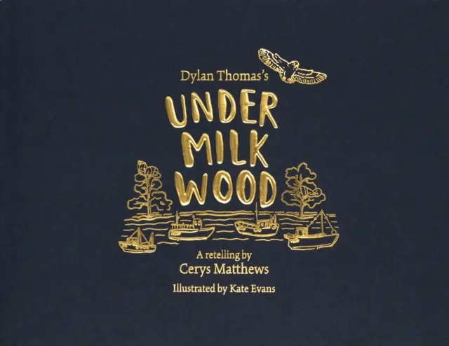 „Under Milk Wood” Cerys Matthews - ilustrowana opowieść - Cerys Matthews' Under Milk Wood - An Illustrated Retelling