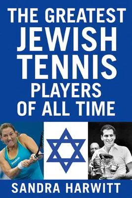 Najwięksi żydowscy tenisiści wszech czasów - The Greatest Jewish Tennis Players of All Time