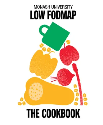 Monash University Low Fodmap: Książka kucharska - Monash University Low Fodmap: The Cookbook