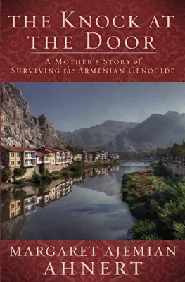 Pukanie do drzwi: Matka, która przeżyła ludobójstwo Ormian - The Knock at the Door: A Mother's Survival of the Armenian Genocide