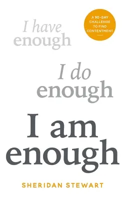 I Am Enough: 90-dniowe wyzwanie, by odnaleźć zadowolenie - I Am Enough: A 90-Day Challenge to Find Contentment