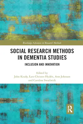 Metody badań społecznych w badaniach nad demencją: Włączenie i innowacja - Social Research Methods in Dementia Studies: Inclusion and Innovation