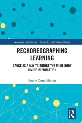 Rechoreografia uczenia się: Taniec jako sposób na pokonanie przepaści między umysłem a ciałem w edukacji - Rechoreographing Learning: Dance as a Way to Bridge the Mind-Body Divide in Education