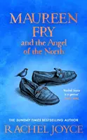 Maureen Fry and the Angel of the North - Od autora bestsellerowej książki The Unlikely Pilgrimage of Harold Fry - Maureen Fry and the Angel of the North - From the bestselling author of The Unlikely Pilgrimage of Harold Fry