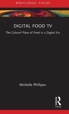 Cyfrowa telewizja żywności: Kulturowe miejsce żywności w erze cyfrowej - Digital Food TV: The Cultural Place of Food in a Digital Era