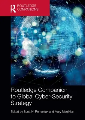 Routledge Companion to Global Cyber-Security Strategy - przewodnik po globalnej strategii cyberbezpieczeństwa - Routledge Companion to Global Cyber-Security Strategy