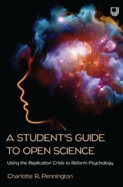 Przewodnik dla studentów po otwartej nauce: Wykorzystanie kryzysu replikacji do reformy psychologii - Student's Guide to Open Science: Using the Replication Crisis to Reform Psychology