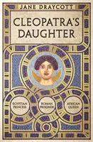 Córka Kleopatry - egipska księżniczka, rzymska więźniarka, afrykańska królowa - Cleopatra's Daughter - Egyptian Princess, Roman Prisoner, African Queen