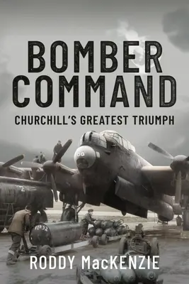 Bomber Command: Największy triumf Churchilla - Bomber Command: Churchill's Greatest Triumph