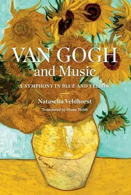 Van Gogh i muzyka: Symfonia w kolorach niebieskim i żółtym - Van Gogh and Music: A Symphony in Blue and Yellow