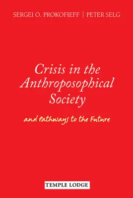 Kryzys w Towarzystwie Antropozoficznym: I ścieżki ku przyszłości - Crisis in the Anthroposophical Society: And Pathways to the Future