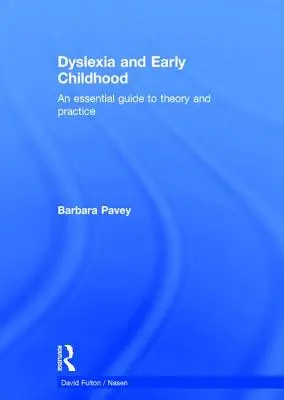 Dysleksja i wczesne dzieciństwo: Niezbędny przewodnik po teorii i praktyce - Dyslexia and Early Childhood: An Essential Guide to Theory and Practice