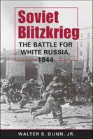 Sowiecki Blitzkrieg - Bitwa o Białą Rosję, 1944 r. - Soviet Blitzkrieg - The Battle for White Russia, 1944