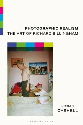 Fotograficzny realizm: Sztuka Richarda Billinghama - Photographic Realism: The Art of Richard Billingham