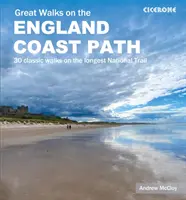 Great Walks on the England Coast Path - 30 klasycznych spacerów po najdłuższym szlaku narodowym - Great Walks on the England Coast Path - 30 classic walks on the longest National Trail