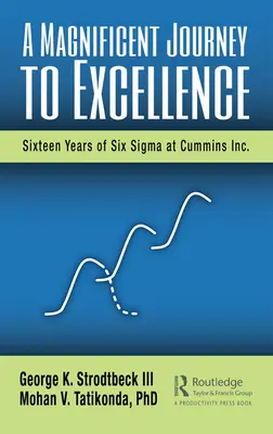Wspaniała podróż do doskonałości: Szesnaście lat Six SIGMA w Cummins Inc. - A Magnificent Journey to Excellence: Sixteen Years of Six SIGMA at Cummins Inc.