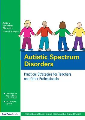 Zaburzenia ze spektrum autyzmu: Praktyczne strategie dla nauczycieli i innych specjalistów - Autistic Spectrum Disorders: Practical Strategies for Teachers and Other Professionals