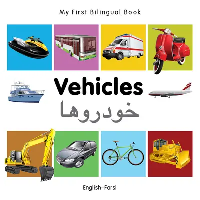 Moja pierwsza dwujęzyczna książka - pojazdy (angielski-farsi) - My First Bilingual Book-Vehicles (English-Farsi)
