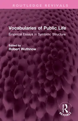 Słowniki życia publicznego: Eseje empiryczne na temat struktury symbolicznej - Vocabularies of Public Life: Empirical Essays in Symbolic Structure