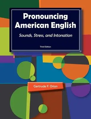 Wymowa amerykańskiego angielskiego: Dźwięki, akcent i intonacja - Pronouncing American English: Sounds, Stress, and Intonation