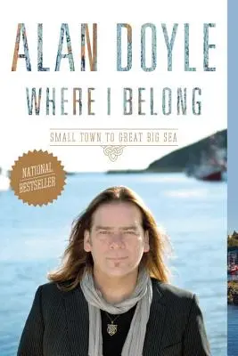 Where I Belong: Od małego miasta do wielkiego morza - Where I Belong: Small Town to Great Big Sea