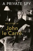 Prywatny szpieg - Listy Johna le Carre 1945-2020 - Private Spy - The Letters of John le Carre 1945-2020