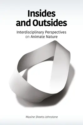 Wewnątrz i na zewnątrz: Interdyscyplinarne spojrzenie na ożywioną naturę - Insides and Outsides: Interdisciplinary Perspectives on Animate Nature