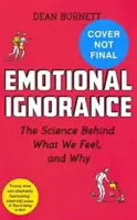 Emocjonalna ignorancja - Zagubieni i odnalezieni w nauce o emocjach - Emotional Ignorance - Lost and found in the science of emotion