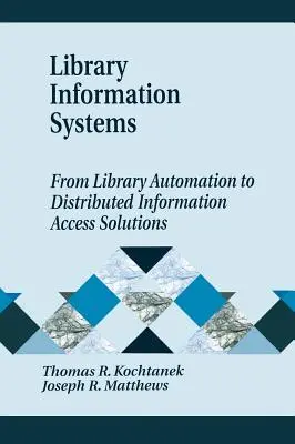 Biblioteczne systemy informacyjne - od automatyzacji bibliotek do rozwiązań rozproszonego dostępu do informacji - Library Information Systems - From Library Automation to Distributed Information Access Solutions