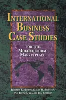 Międzynarodowe studia przypadków biznesowych dla rynku wielokulturowego - Dla rynku wielokulturowego - International Business Case Studies For the Multicultural Marketplace - For the Multicultural Marketplace