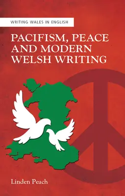 Pacyfizm, pokój i współczesne pisarstwo walijskie - Pacifism, Peace and Modern Welsh Writing