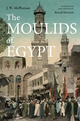 Moulids of Egypt: Egipskie święta - The Moulids of Egypt: Egyptian Saint's Day Festivals