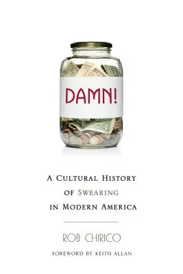 Cholera! Kulturowa historia przeklinania we współczesnej Ameryce - Damn!: A Cultural History of Swearing in Modern America