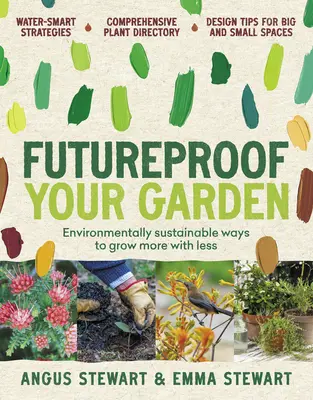 Przyszłościowy ogród: Zrównoważone środowiskowo sposoby, by uprawiać więcej za mniej - Futureproof Your Garden: Environmentally Sustainable Ways to Grow More with Less