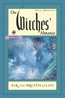 Almanach czarownic: Wydanie 35, od wiosny 2016 r. do wiosny 2017 r: Powietrze: Oddech życia - The Witches' Almanac: Issue 35, Spring 2016 to Spring 2017: Air: The Breath of Life