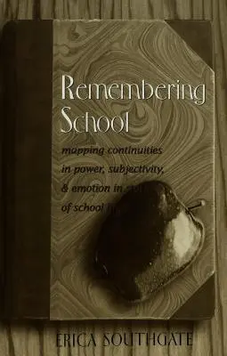 Pamiętając szkołę; Mapowanie ciągłości władzy, podmiotowości i emocji w historiach z życia szkoły - Remembering School; Mapping Continuities in Power, Subjectivity, and Emotion in Stories of School Life