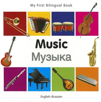 Moja pierwsza książka dwujęzyczna - muzyka (angielski-rosyjski) - My First Bilingual Book-Music (English-Russian)