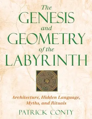 Geneza i geometria labiryntu: Architektura, ukryty język, mity i rytuały - The Genesis and Geometry of the Labyrinth: Architecture, Hidden Language, Myths, and Rituals